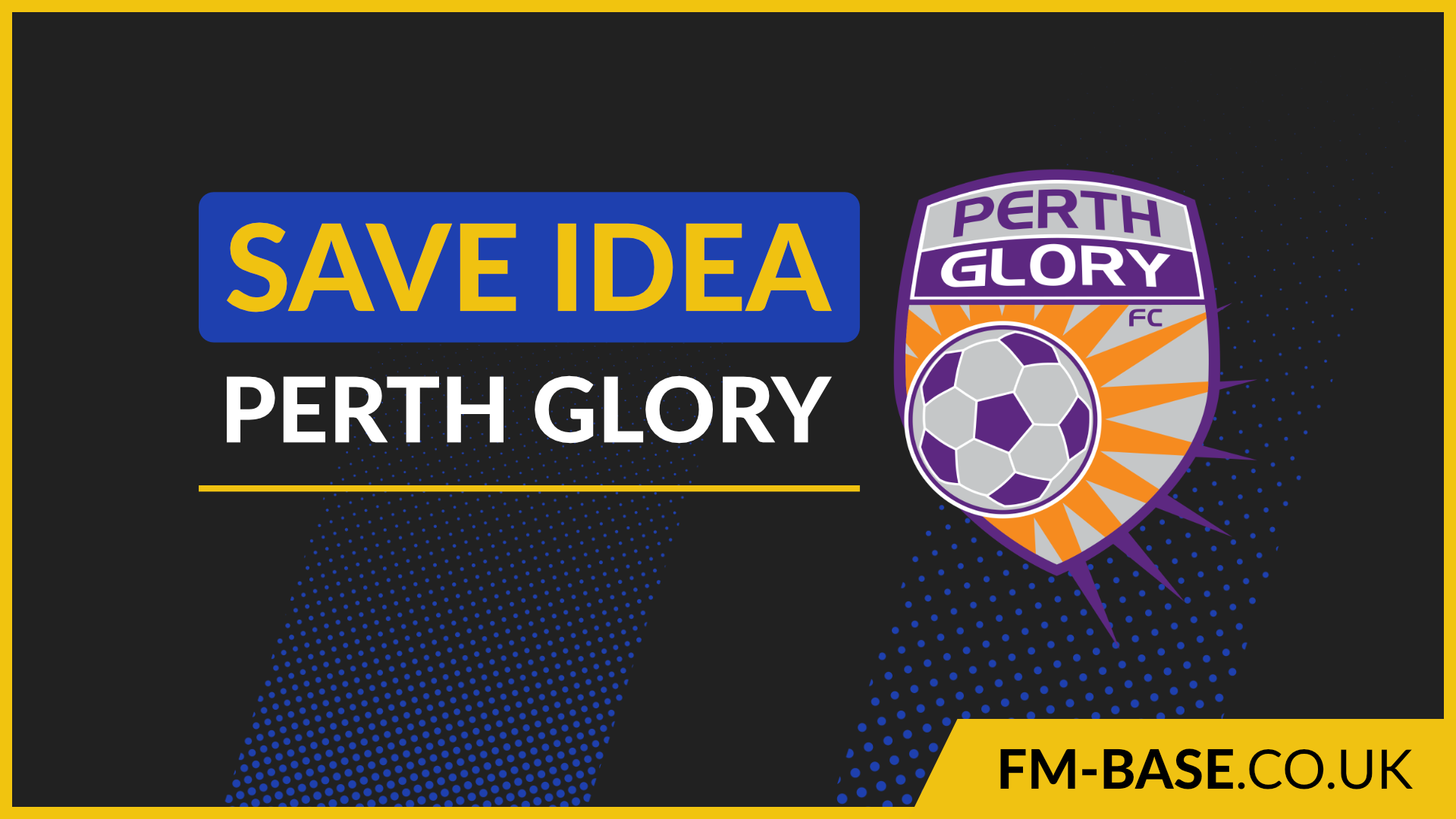 FM22 Save Idea - Perth Glory