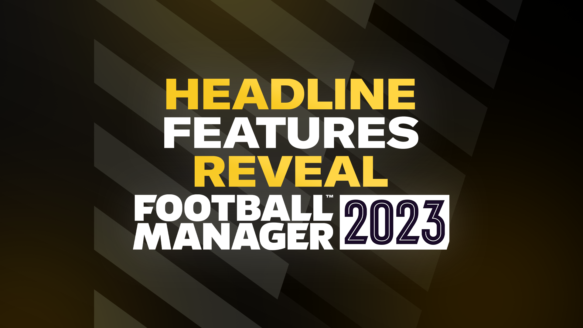 Breakdown: Football Manager 2023 Headline Features