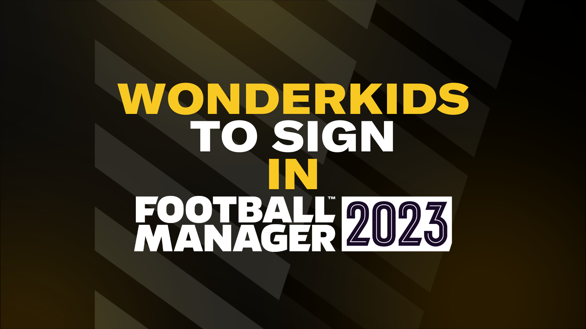 Wonderkids We Think You Should Sign in Football Manager 2023