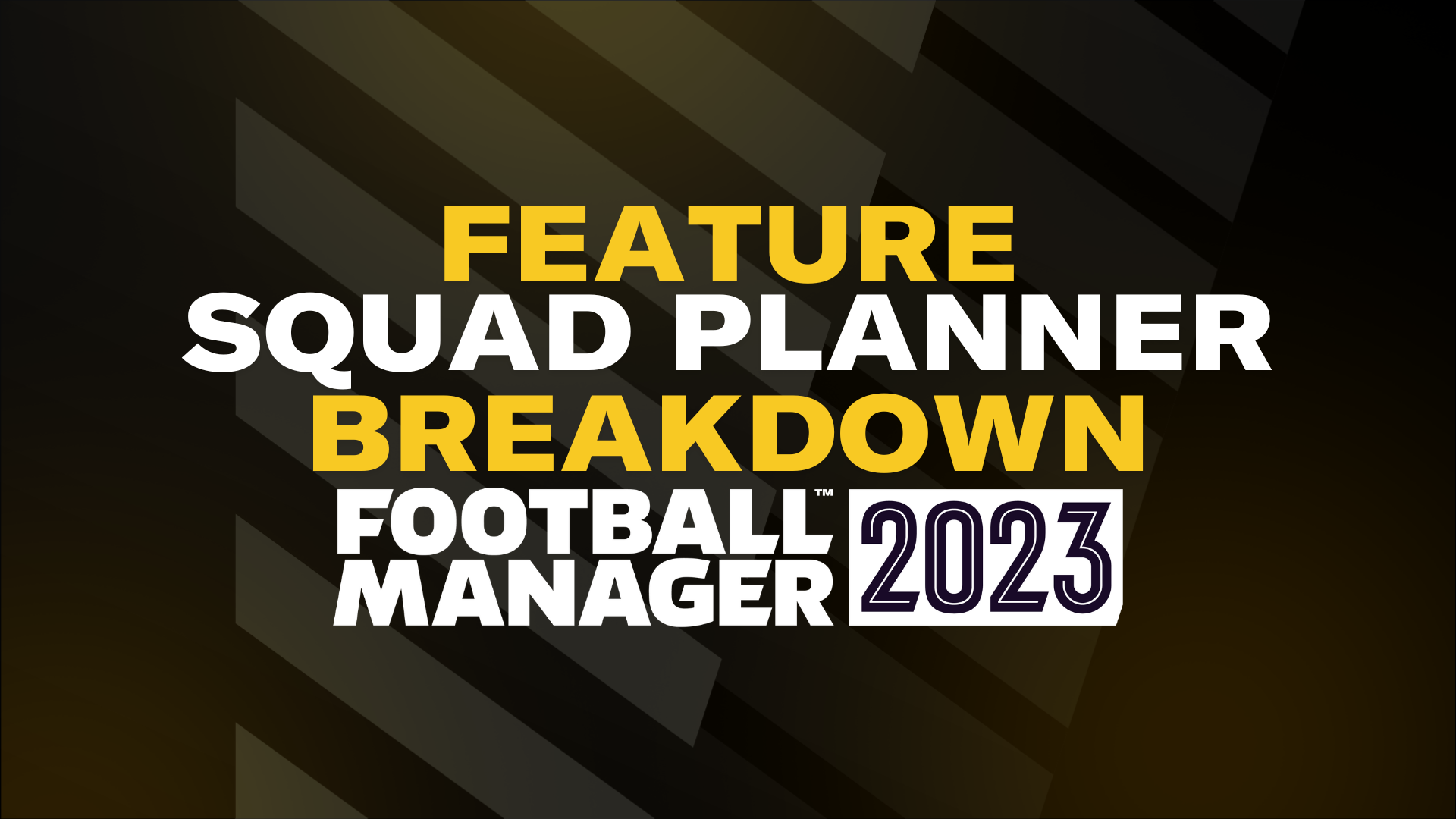 Everything We Know About The FM23 Squad Planner