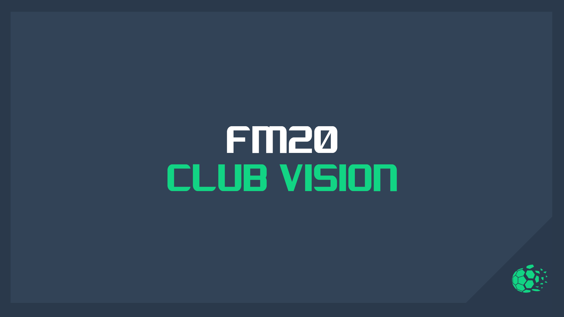 FM20 Headline Features: Club Vision