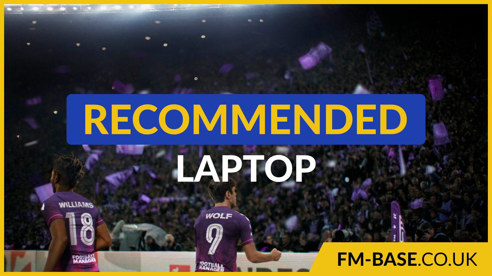 Recommended Laptops for FM22