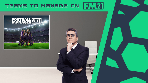 Teams to Manage on FM21