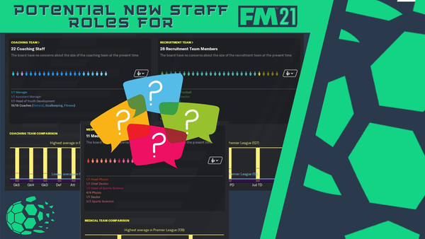 Potential New Staff Roles for FM21