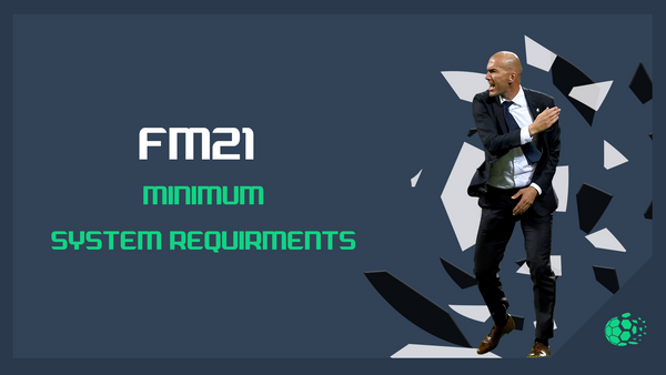 FM21 Minimum System Requirements