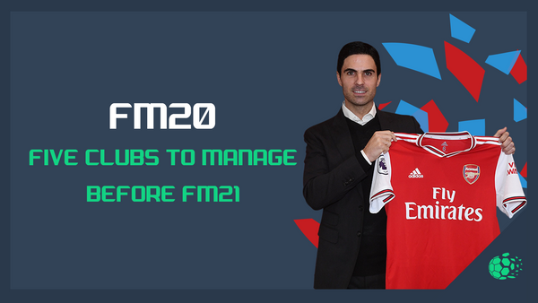 5 Team to Manage Before FM21
