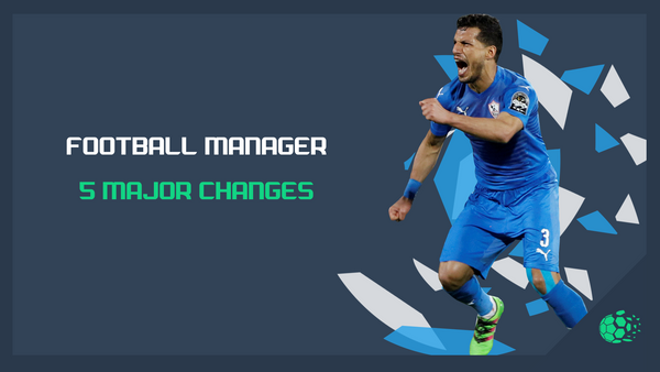 FM20 Football Manager - 5 Major Changes