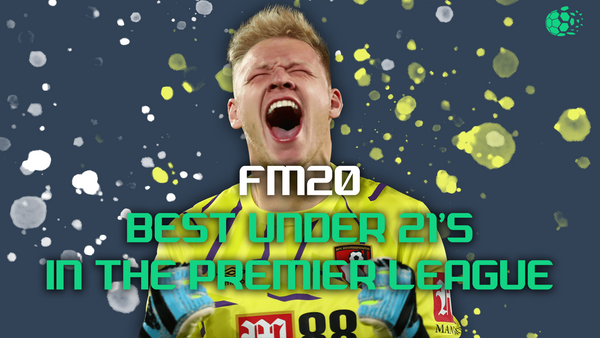 FM20 FM20: Best U21’s Playing in the Premier League