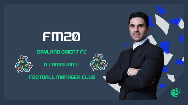 FM20 Dryland Orient F.C - A Community Football Manager Club